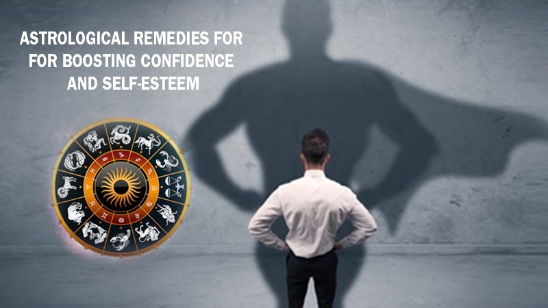 Astrological Remedies for Boosting Confidence and Self-Esteem