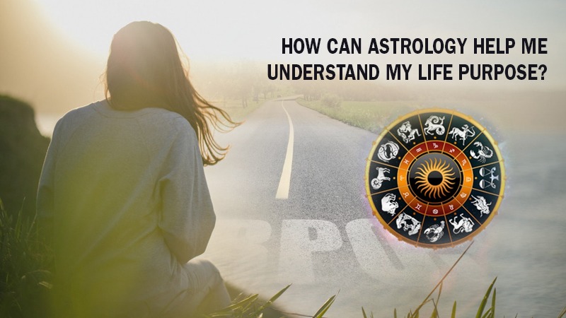 How Can Astrology Help Me Understand My Life Purpose